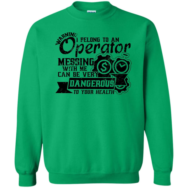 Operator's Wife T Shirt, I Belong To An Operator Sweatshirt