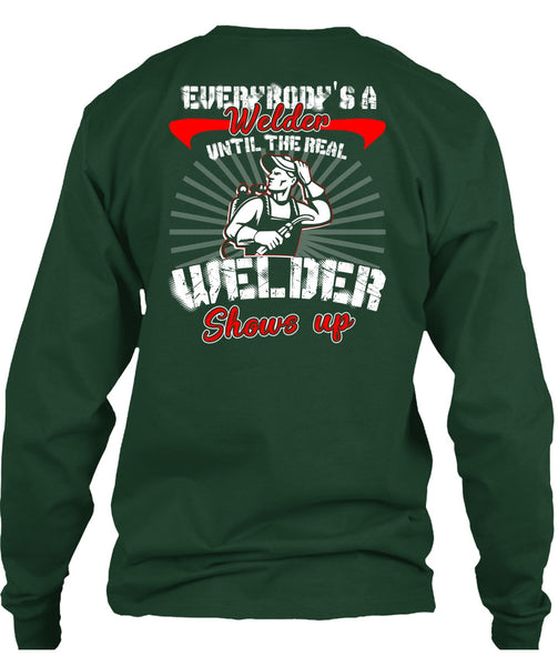 Everybody's A Welder T Shirt, Welder Shows Up T Shirt