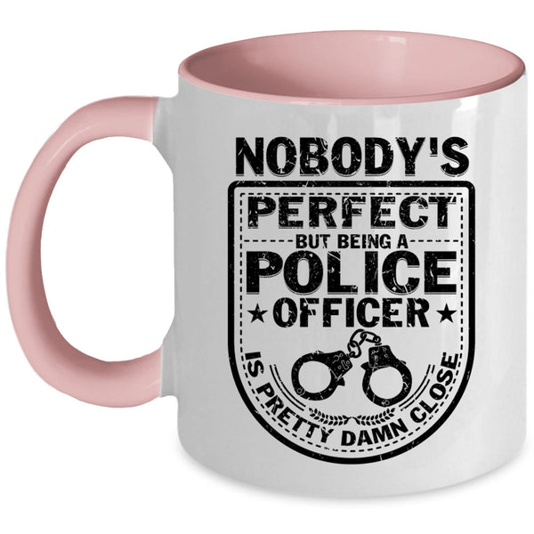Being A Police Officer Coffee Mug, Nobody's perfect Accent Mug