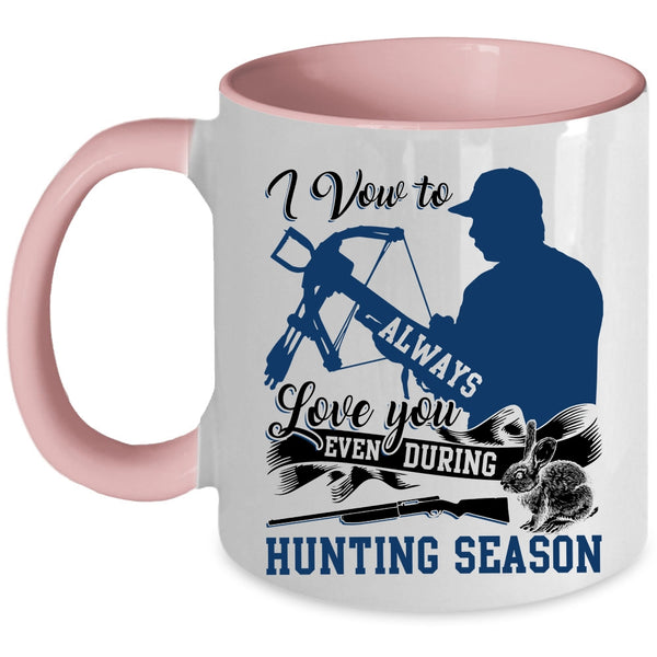 Even During Hunting Season Coffee Mug, I Vow To Always Love You Accent Mug