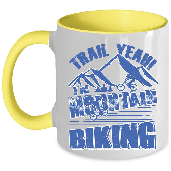 Cool Mountain Bikers Coffee Mug, Trail Yeah I'm Mountain Biking Accent Mug