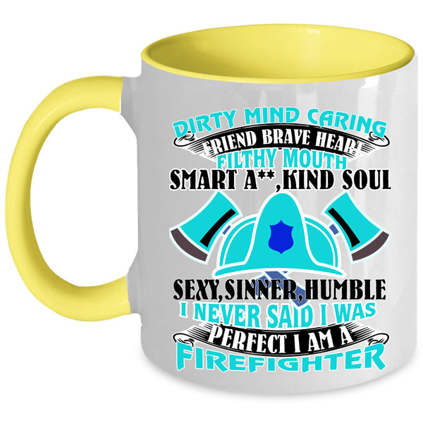 I Am A Firefighter Coffee Mug, I Never Said I Was Perfect Accent Mug