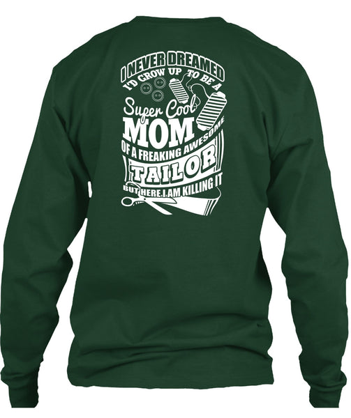 I'd Grow Up To Be A Cool Mom T Shirt, Awesome Tailor T Shirt