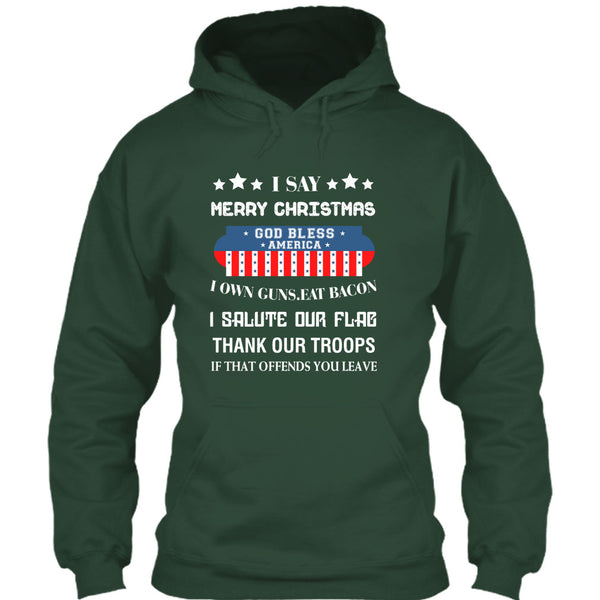 I Say Merry Christmas T Shirt, God Bless America T Shirt
