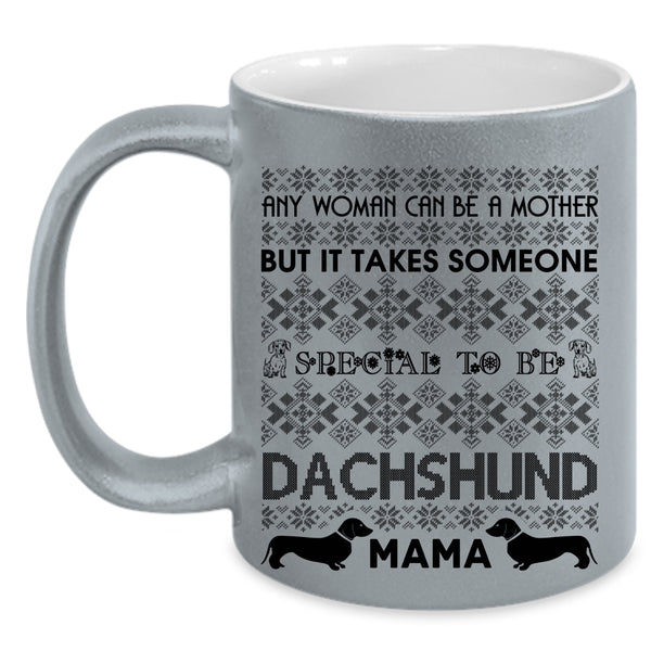 To Be Dachshund Mama Coffee Mug, Any Woman Can Be A Mother Accent Mug