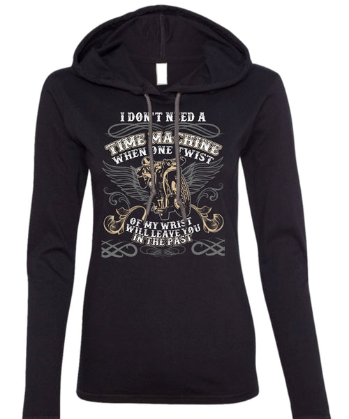 I Don't Need A Time Machine T Shirt, Being A Biker T Shirt (Anvil Ladies Ringspun Hooded)