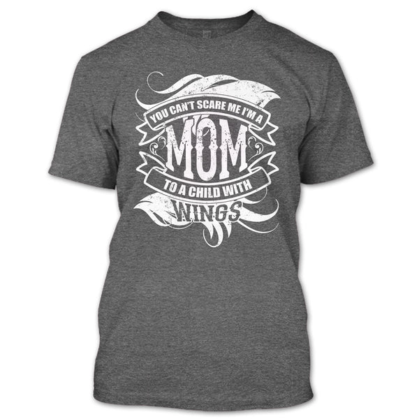 You Can't Scare Me T Shirt, I'm A Mom To A Child With Wings T Shirt