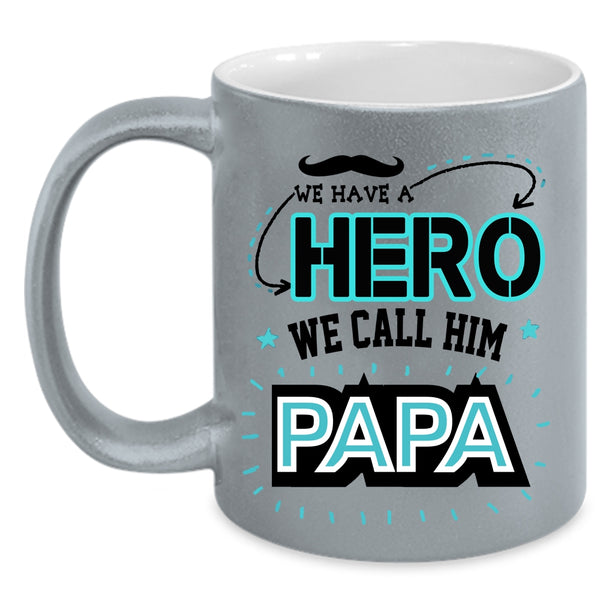Awesome Gift For Papa Coffee Mug, We Call Him Papa Accent Mug