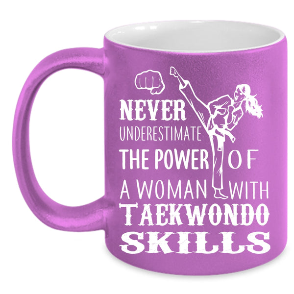 The Power Of A Woman With Taekwondo Skills Coffee Mug, Funny Girls Coffee Cup