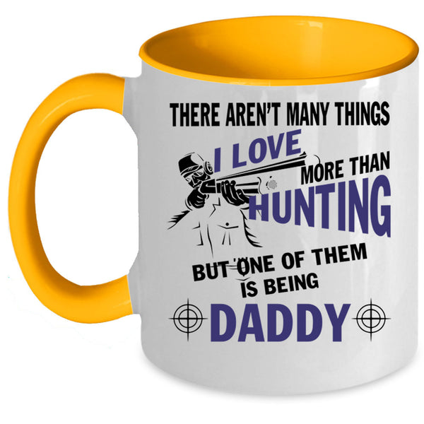 I Love Being Daddy Coffee Mug, I Love Hunting Accent Mug