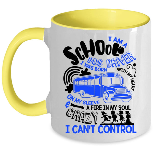 I Was Born With My Heart Coffee Mug, I Am A School Bus Driver Accent Mug