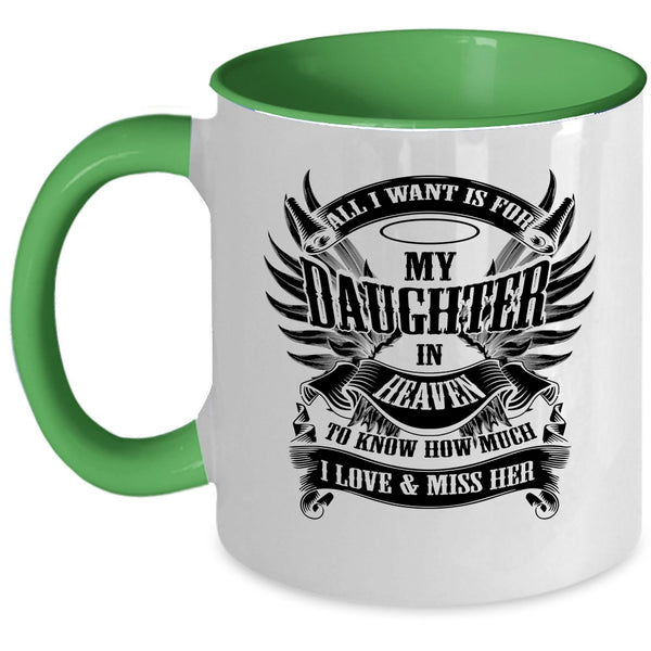 To Know How Much I Love And Miss Her Coffee Mug, All I Want Is For My Daughter In Heaven Accent Mug