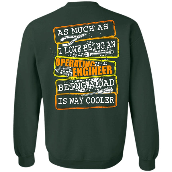 Being A Dad T Shirt, I Love Engineer Sweatshirt