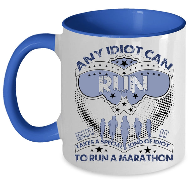 Special Kind Of Idiot To Run A Marathon Coffee Mug, Any Idiot Can Run Accent Mug