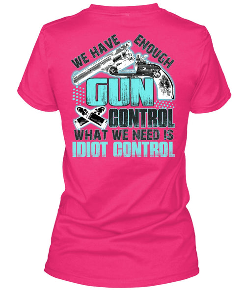 We Have Enough Gun Control T Shirt, I Love Gunning T Shirt