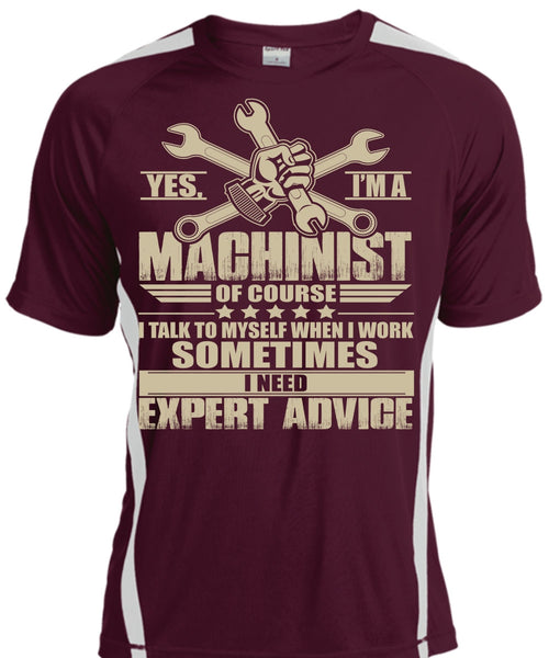I'm A Machinist T Shirt, I Need Expert Advice T Shirt, Cool Shirt