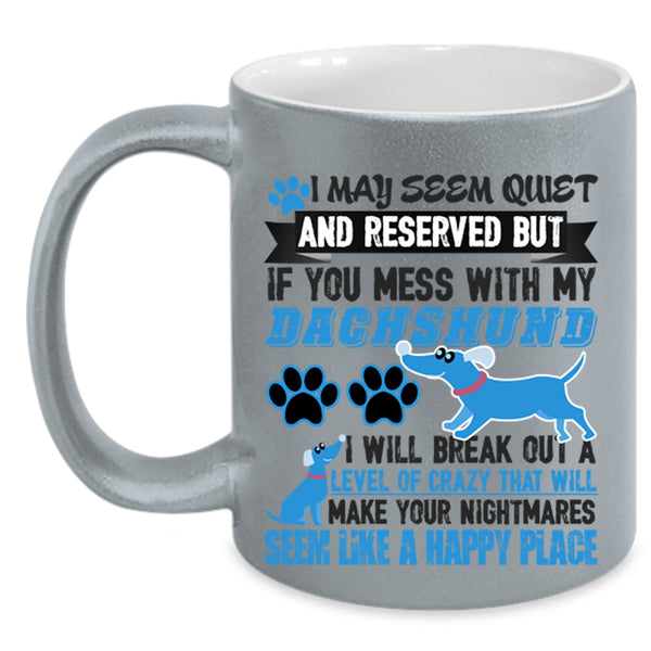 Cute Dachshund Lover Coffee Mug, Don't Mess With My Dachshund Accent Mug