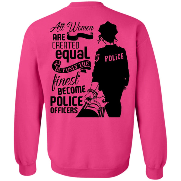 I Love Police T Shirt, All Women Are Created Equal Sweatshirt