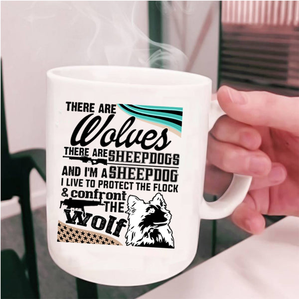 I'm A Sheepdog Coffee Mug, There Are Wolves There Are Sheepdogs Cup