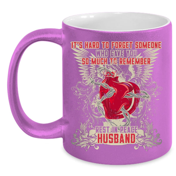 It's Hard To Forget Someone Coffee Mug, Cool Husband Coffee Cup