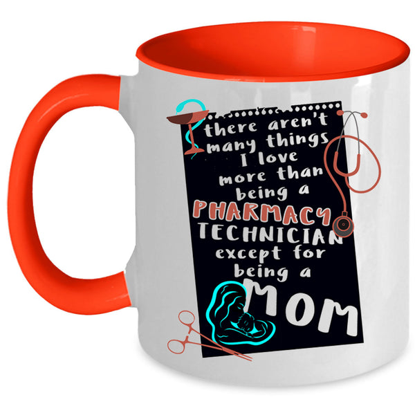 Being A Mom Coffee Mug, I Love Being A Pharmacy Technician Accent Mug