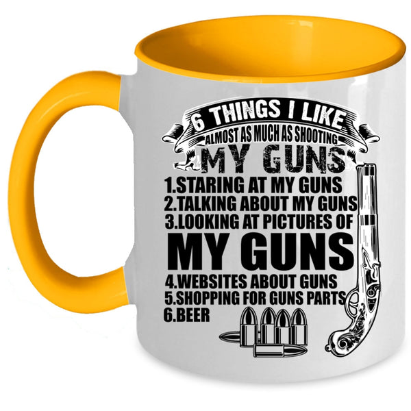 My Guns Coffee Mug, 6 Things I Like Almost As Much As Shooting Accent Mug