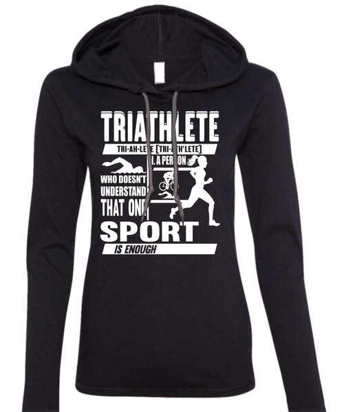 Triathlete T Shirt, Sport Is Enough T Shirt (Anvil Ladies Ringspun Hooded)