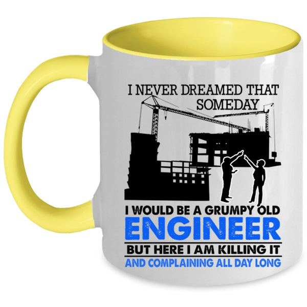 Grumpy Old Engineer Coffee Mug, I Would Be A Grumpy Old Engineer Accent Mug