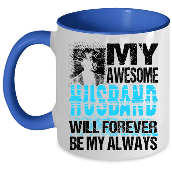 Married Coffee Mug, My Awesome Husband Will Forever Be My Always Accent Mug