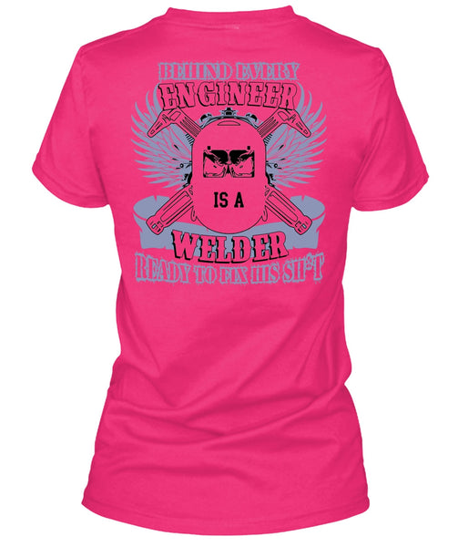 Behind Every Engineer Is A Welder T Shirt, I Love Welding T Shirt