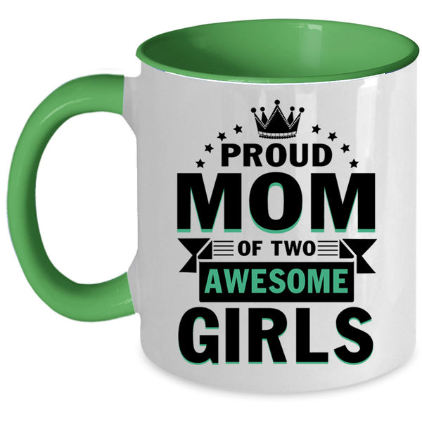 Cute Mom Coffee Mug, Proud Mom Of Two Awesome Girls Accent Mug