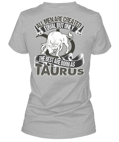 The Best Are Born As Taurus T Shirt, I Love Taurus T Shirt