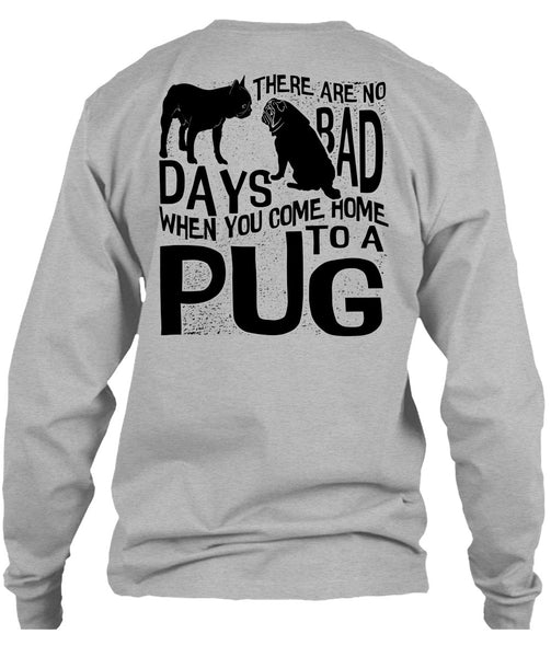 You Come Home To A Pug T Shirt, I Love Pug T Shirt