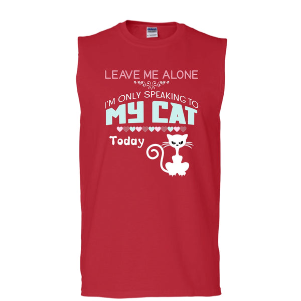 Leave Me Alone Shirt, I'm Only Speaking To My Cat Todat Shirt (Men's Cotton Sleeveless)
