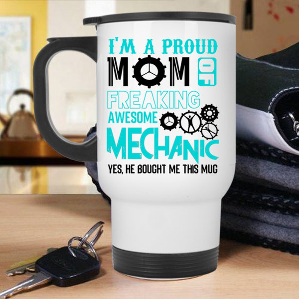 Cool Mom Travel Mug, I'm A Proud Mom Of Awesome Mechanic Mug