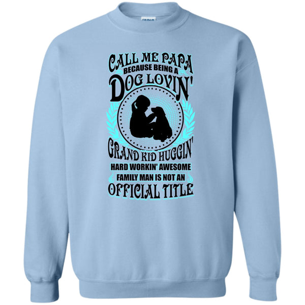 Father's Day Gift T Shirt, Call Me Papa Sweatshirt