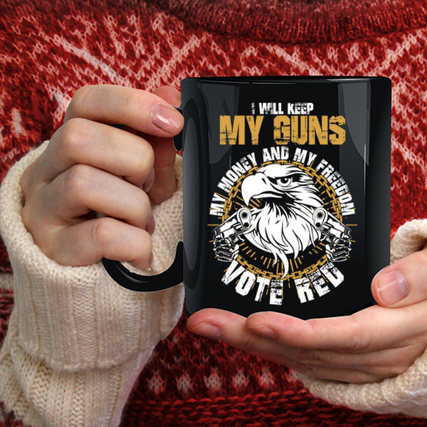 I Will Keep My Guns My Money And My Freedom Coffee Mug, Cool Coffee Cup