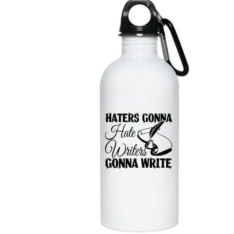 Haters Gonna Hate 20 oz Stainless Steel Bottle,Writers Gonna Write Outdoor Sports Water Bottle