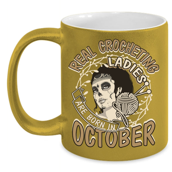 Real Crocheting Ladies Are Born In October Coffee Mug, Pretty Girls Coffee Cup