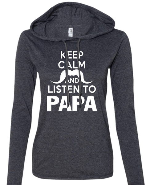 Keep Calm And Listen To Papa T Shirt, Father's Day T Shirt (Anvil Ladies Ringspun Hooded)