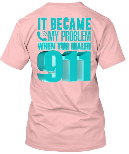 It Became My Problem T Shirt, I Love Police T Shirt