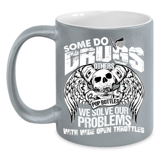 We Solve Our Problems With Wide Open Throttles Coffee Mug, Cool Coffee Cup