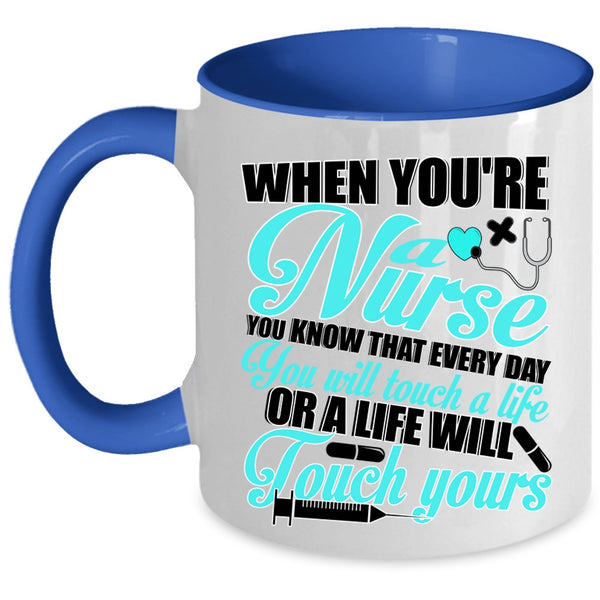 Best Gift For Nurses Coffee Mug, When You're A Nurse Accent Mug