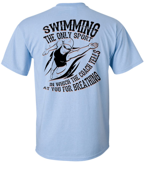 Swimming The Only Sport T Shirt, I Love Swimming T Shirt