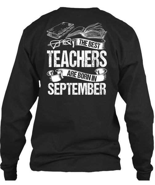 The Best Teachers Are Born In September T Shirt, Being A Teacher T Shirt