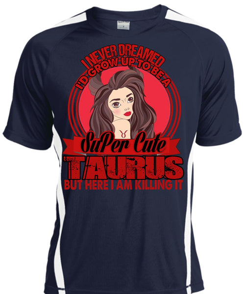 I'd Grow Up To Be A Cute Taurus T Shirt, Being A Taurus T Shirt, Cool Shirt