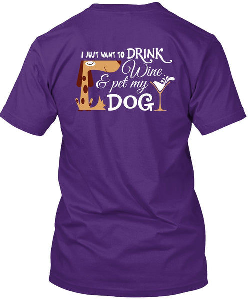I Just Want To Drink Wine And My Dog T Shirt, I Love My Life T Shirt