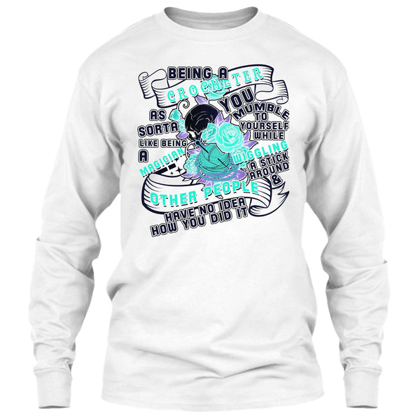 Being A Crocheter T Shirt, Cool Crocheting T Shirt