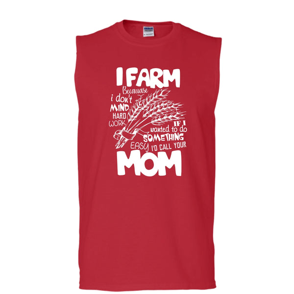 I Farm T Shirt, Because I Don't Mind Hard Work T Shirt, Cool T Shirt (Men's Cotton Sleeveless)