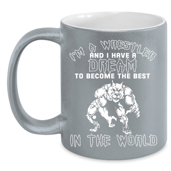 I'm A Wrestler Coffee Mug, Become The Best In The World Coffee Cup